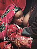 Béatrice FONTANEL et Claire d’HARCOURT, Bébés du Monde, éditions La Martinière, 2000
